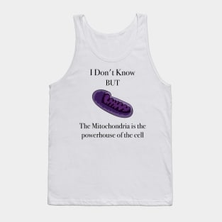 The Mitochondria is the powerhouse to the cell Tank Top